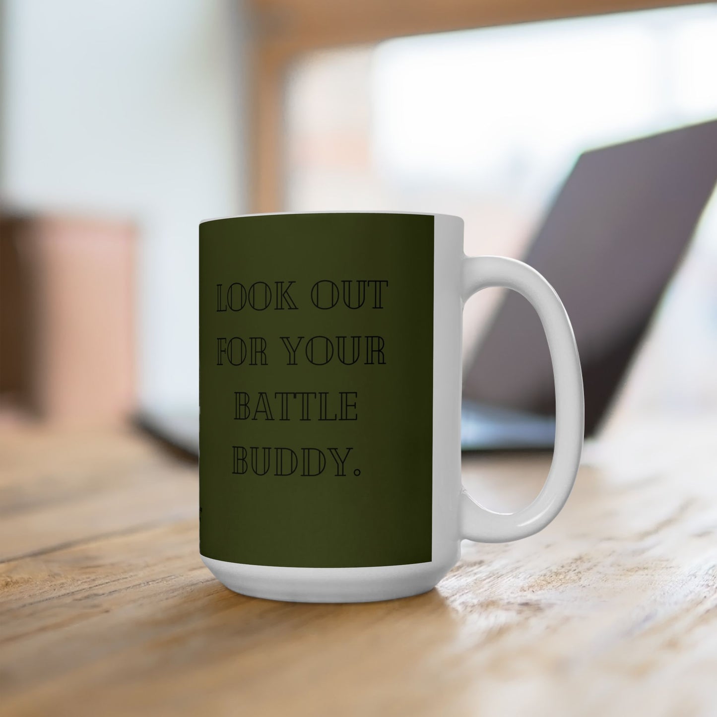 “Look Out For Your Battle Buddy” Army Green, Veteran & military mental health- Ceramic Mug 15oz