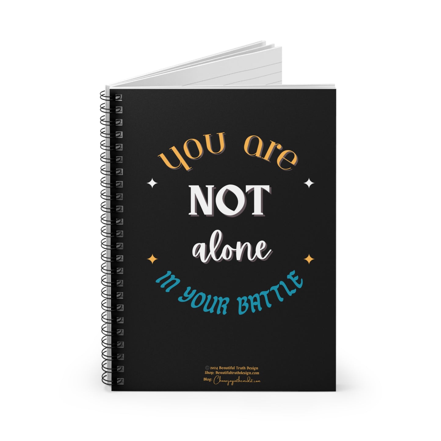 “You Are Not Alone In Your Battle” Black Background, Empowering Spiral Notebook - Ruled Line Pages