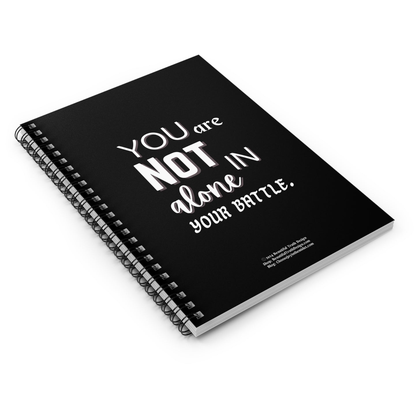 “You Are Not Alone In Your Battle” Black & White, Empowering Spiral Notebook - Ruled Line Pages