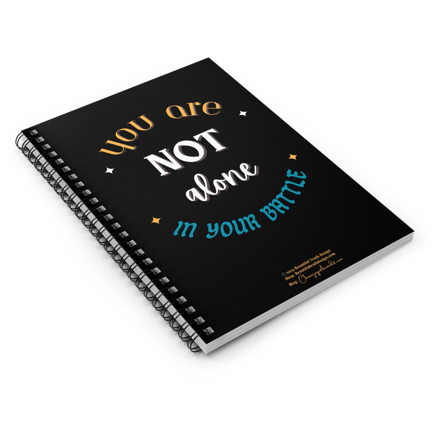 “You Are Not Alone In Your Battle” Black Background, Empowering Spiral Notebook - Ruled Line Pages