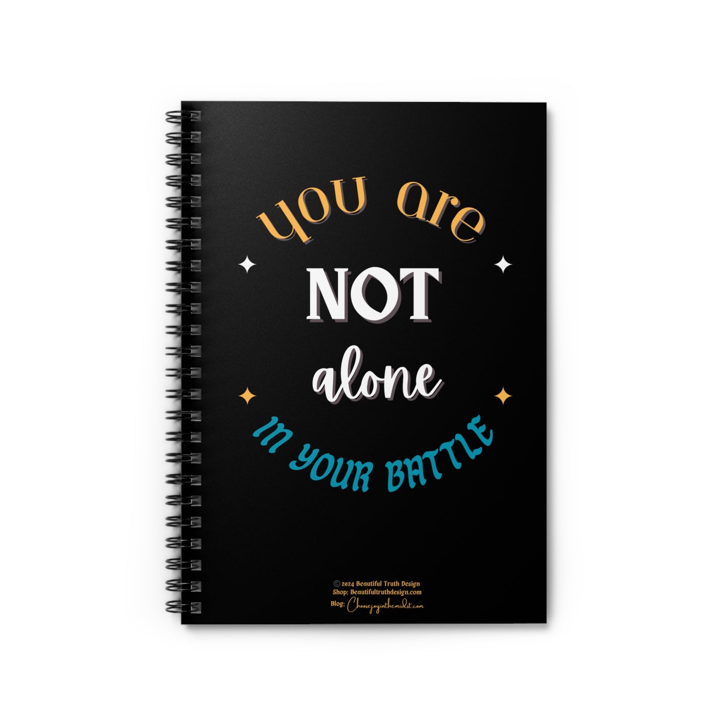 “You Are Not Alone In Your Battle” Black Background, Empowering Spiral Notebook - Ruled Line Pages