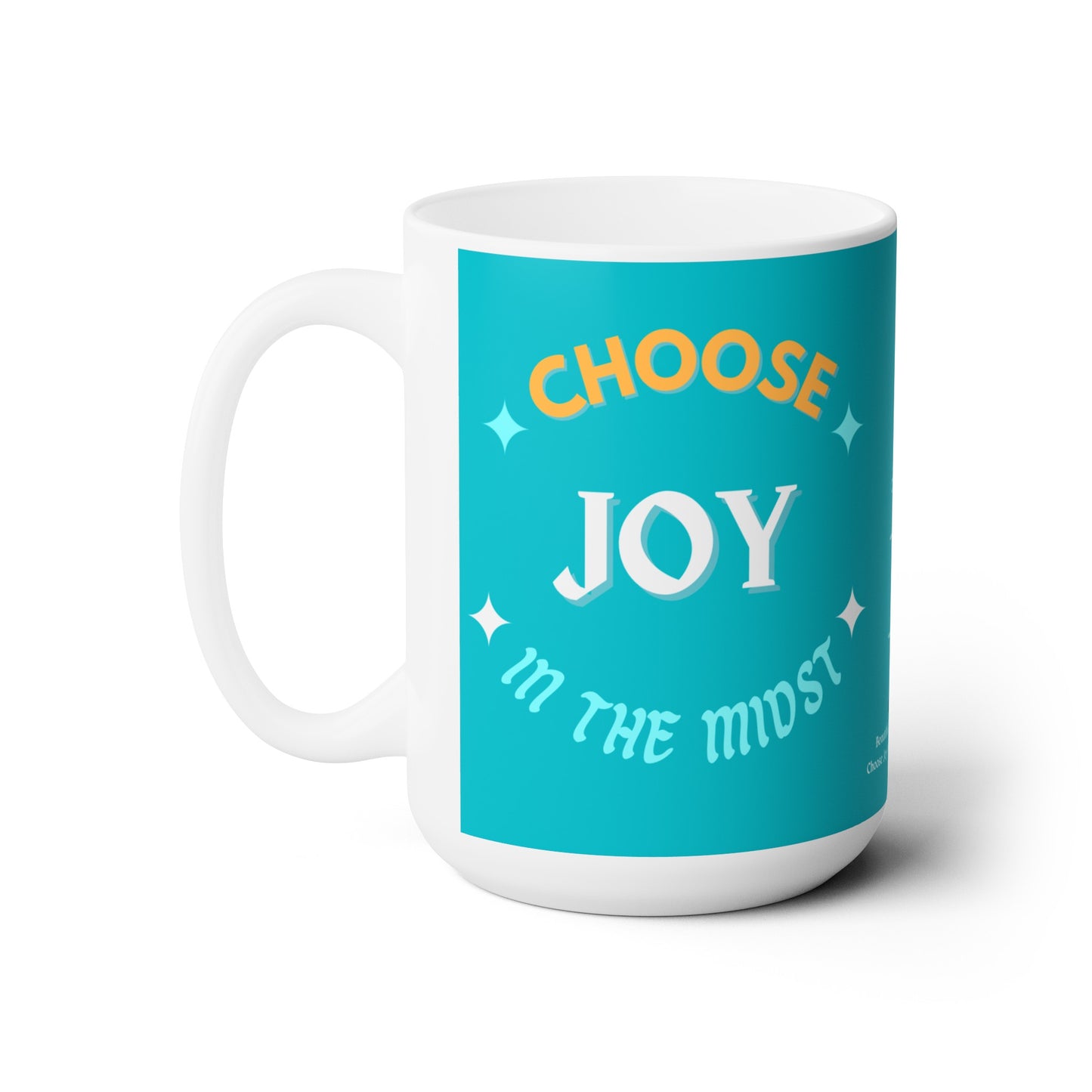 Turquoise “Choose Joy In the Midst” Ceramic Mug 15oz