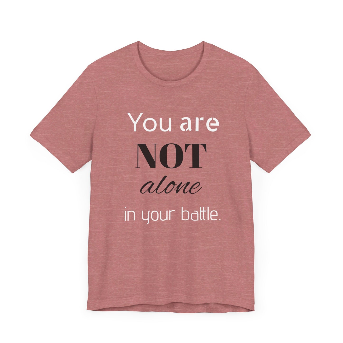 “You Are Not Alone” Unisex Jersey Short Sleeve Tee