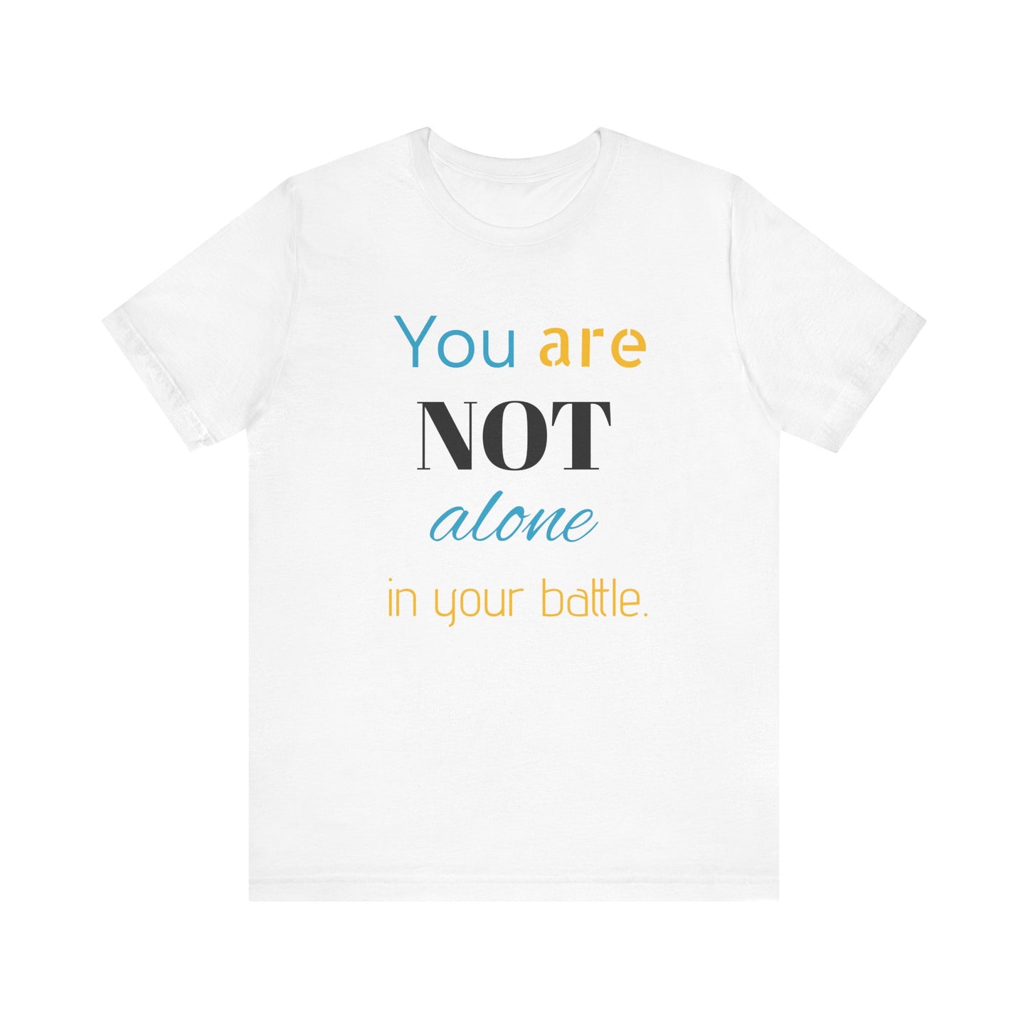 “You Are Not Alone” Unisex Jersey Short Sleeve Tee