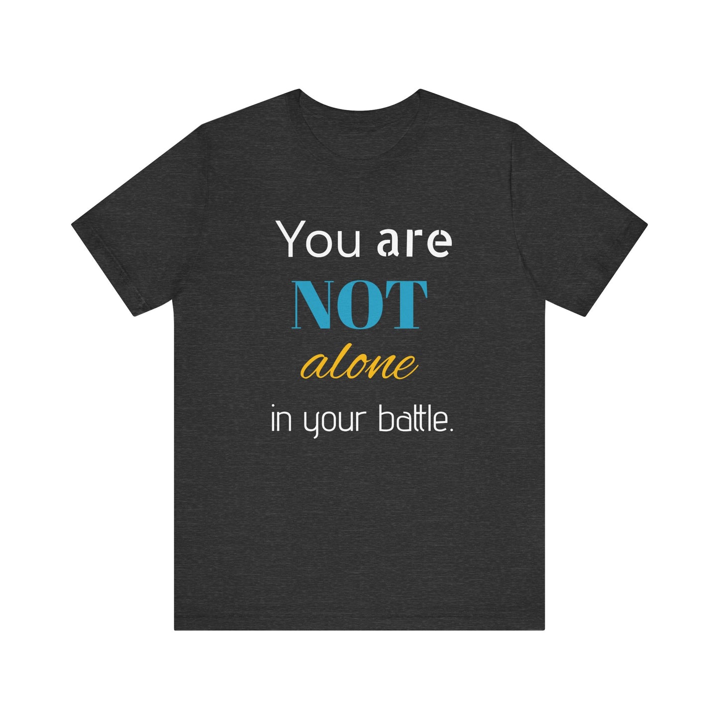 “You Are Not Alone” Unisex Jersey Short Sleeve Tee