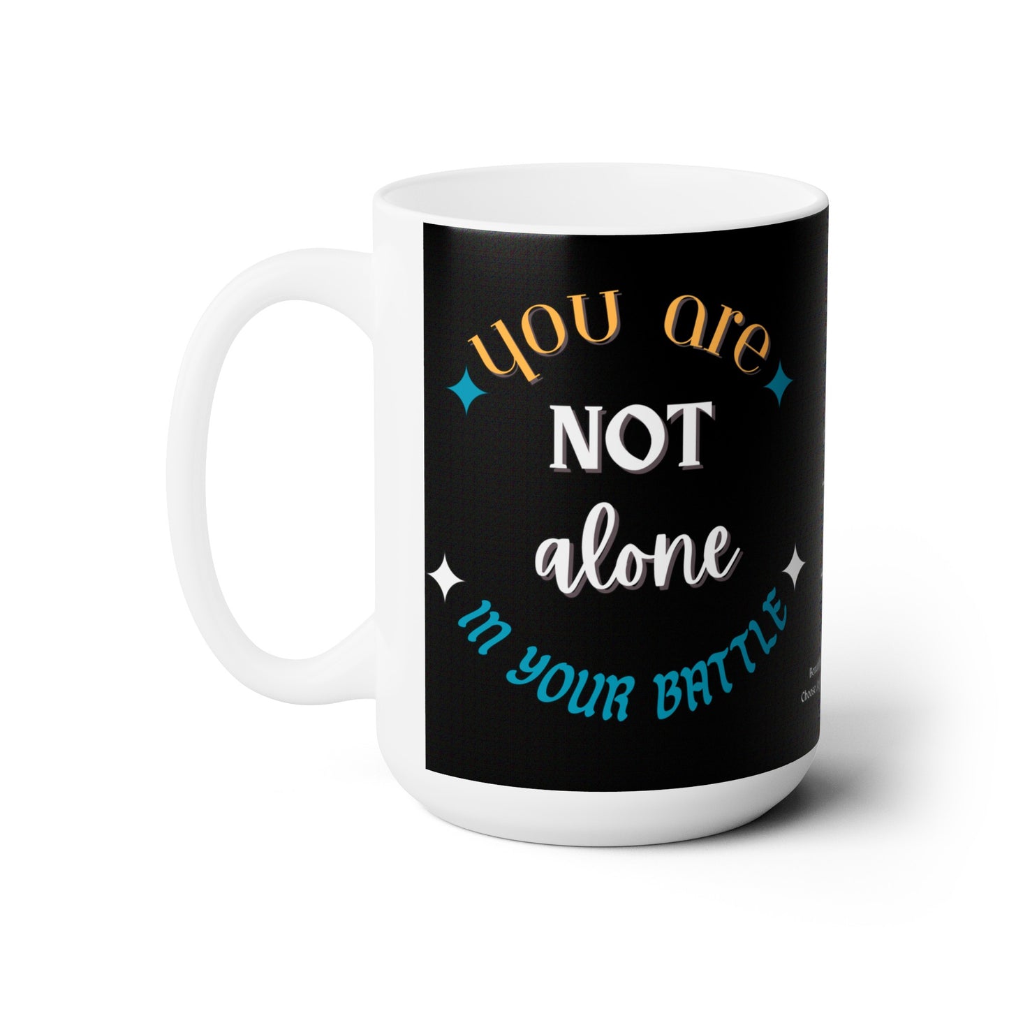 Circular “You Are Not Alone In Your Battle” Ceramic Mug 15oz