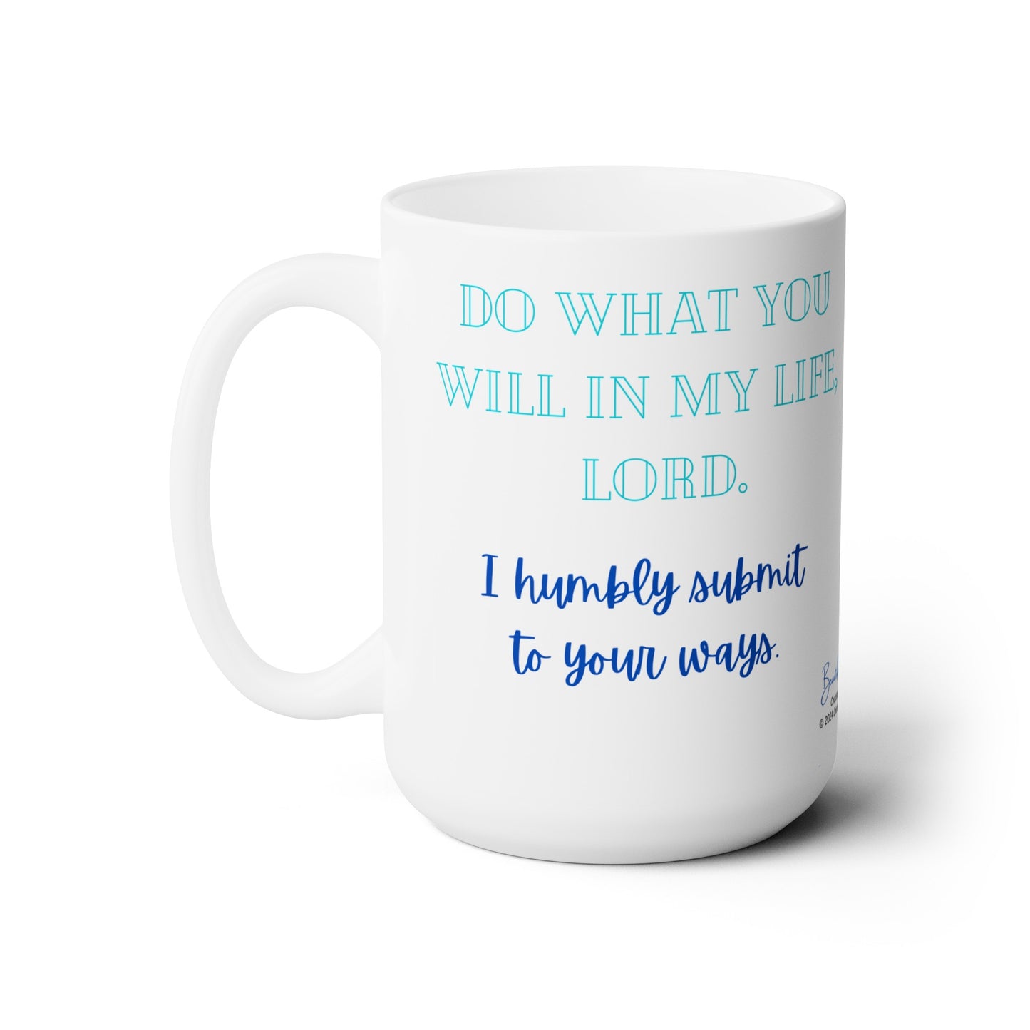 “Do What You Will In My Life” Ceramic Mug 15oz