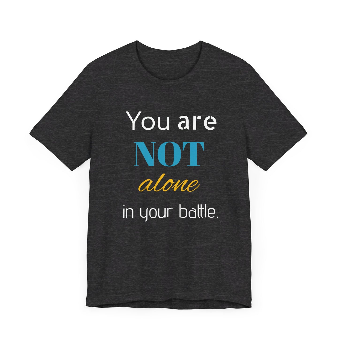 “You Are Not Alone” Unisex Jersey Short Sleeve Tee