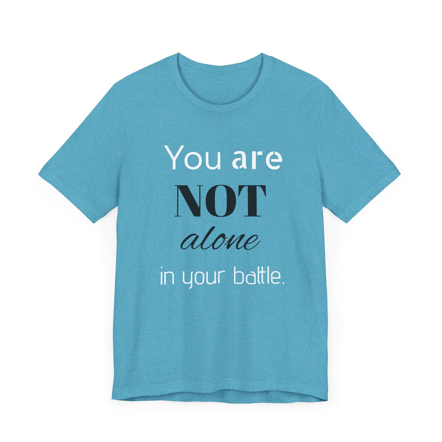 “You Are Not Alone” Unisex Jersey Short Sleeve Tee