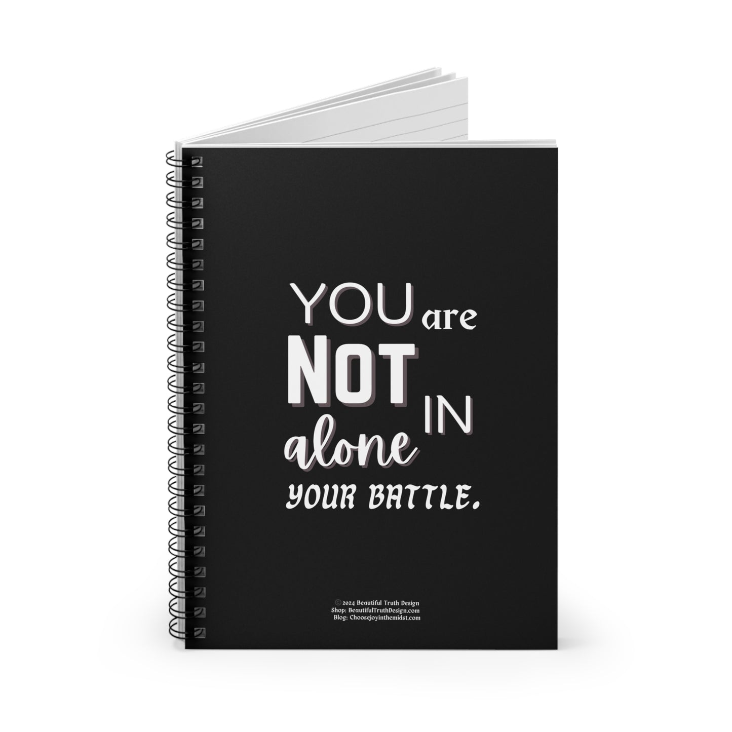 “You Are Not Alone In Your Battle” Black & White, Empowering Spiral Notebook - Ruled Line Pages