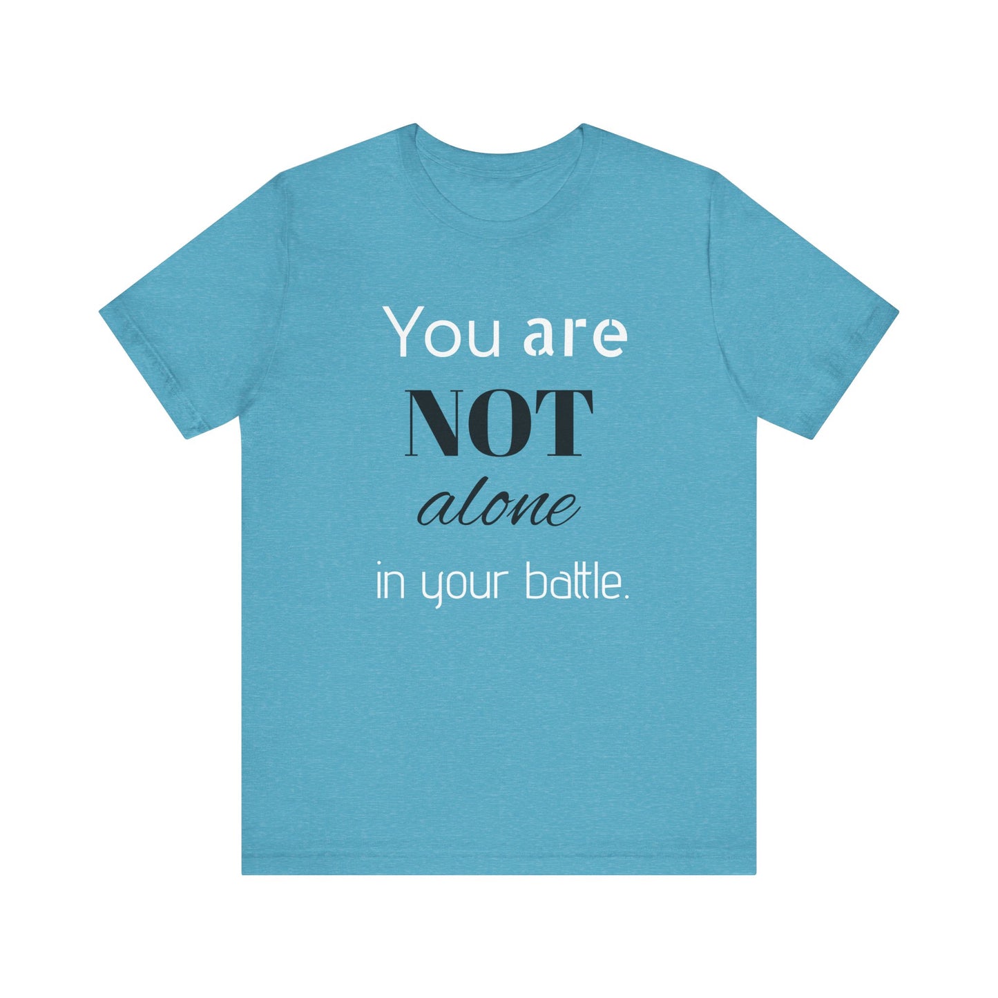 “You Are Not Alone” Unisex Jersey Short Sleeve Tee