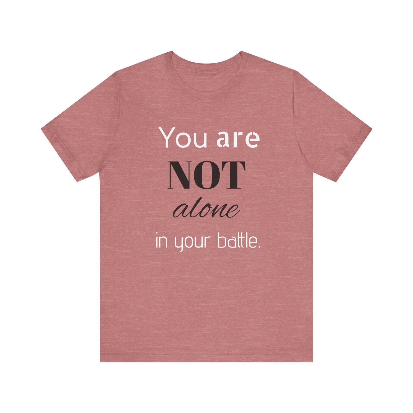 “You Are Not Alone” Unisex Jersey Short Sleeve Tee