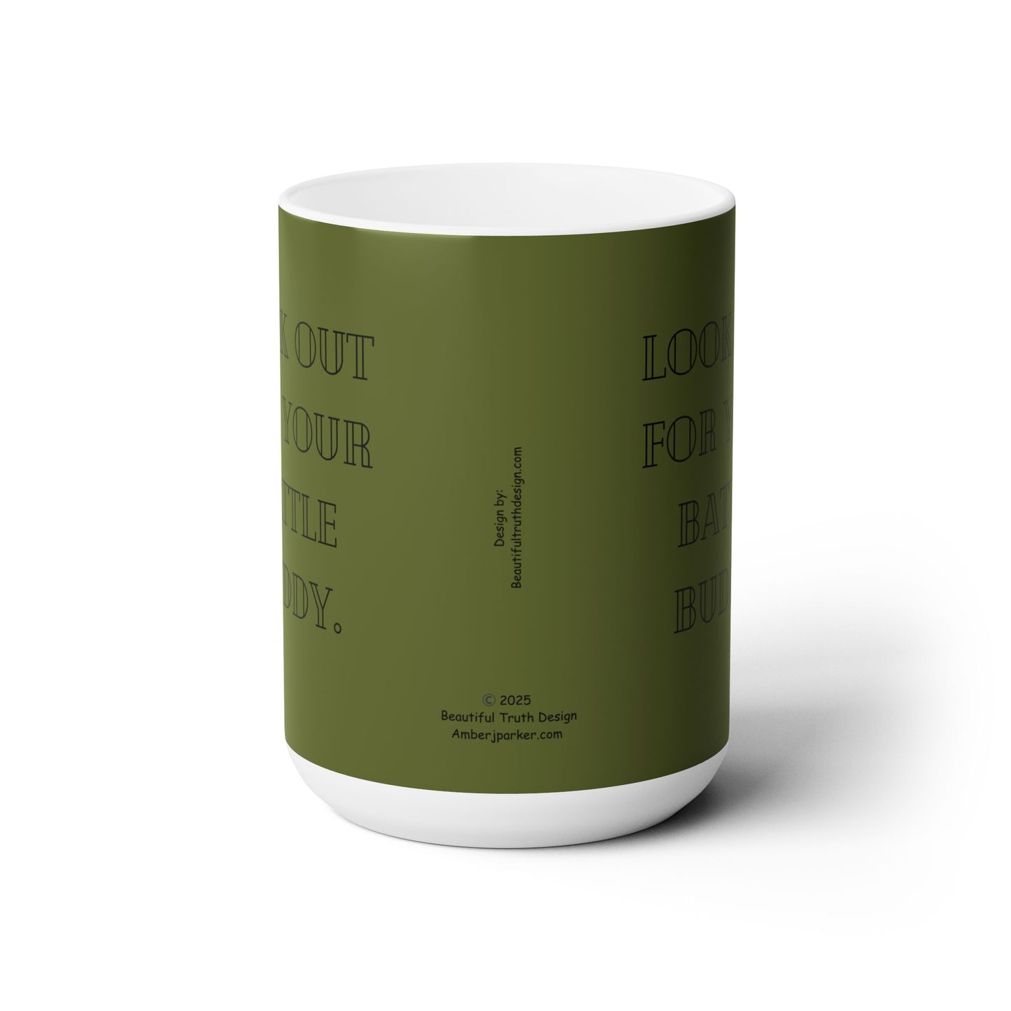 “Look Out For Your Battle Buddy” Army Green, Veteran & military mental health- Ceramic Mug 15oz