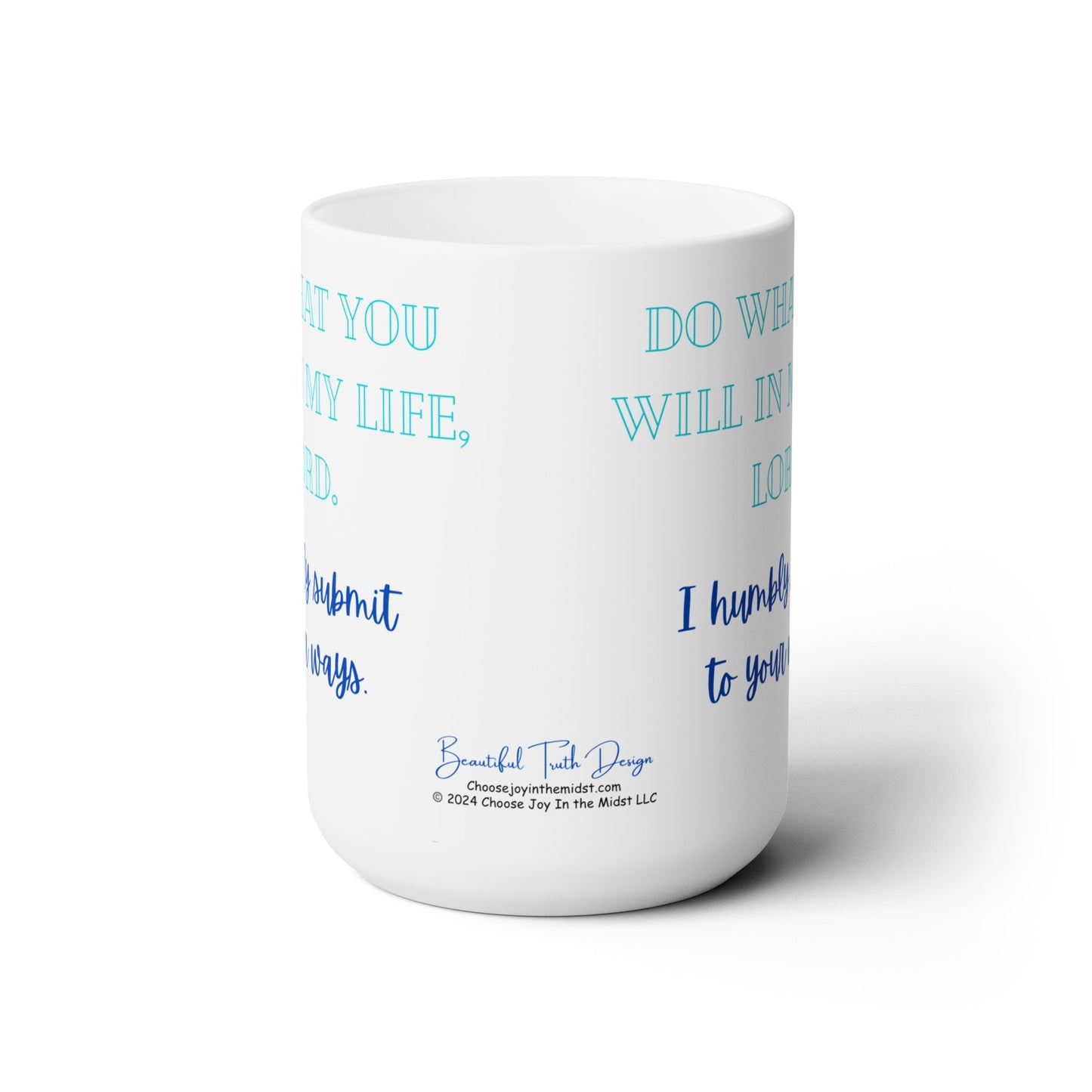 “Do What You Will In My Life” Ceramic Mug 15oz