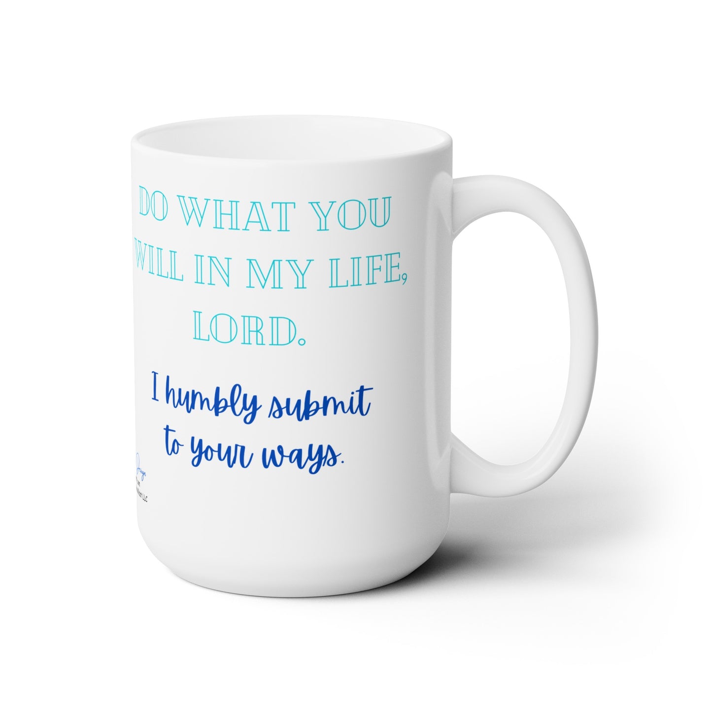 “Do What You Will In My Life” Ceramic Mug 15oz