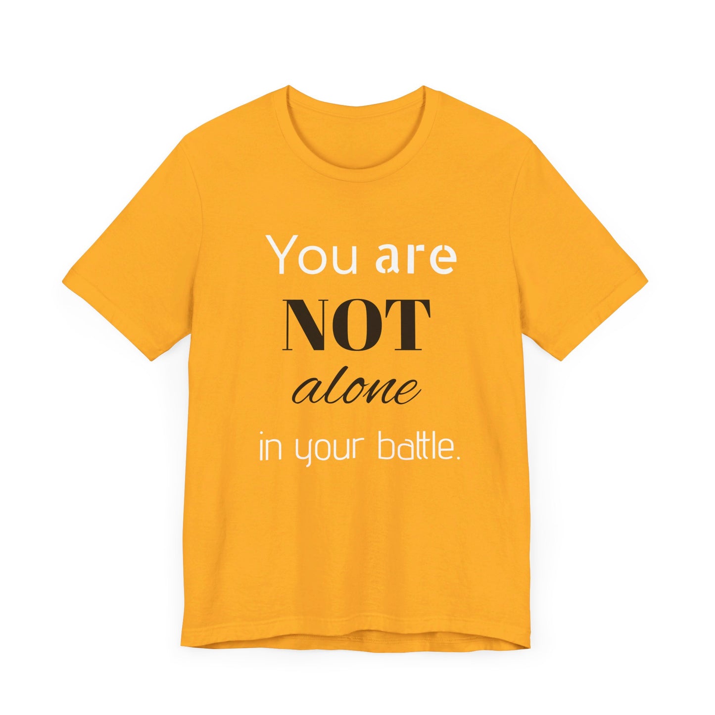 “You Are Not Alone” Unisex Jersey Short Sleeve Tee