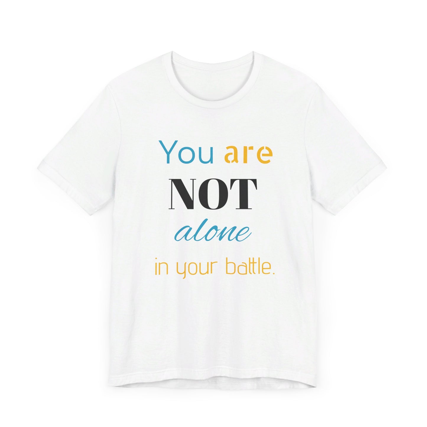 “You Are Not Alone” Unisex Jersey Short Sleeve Tee