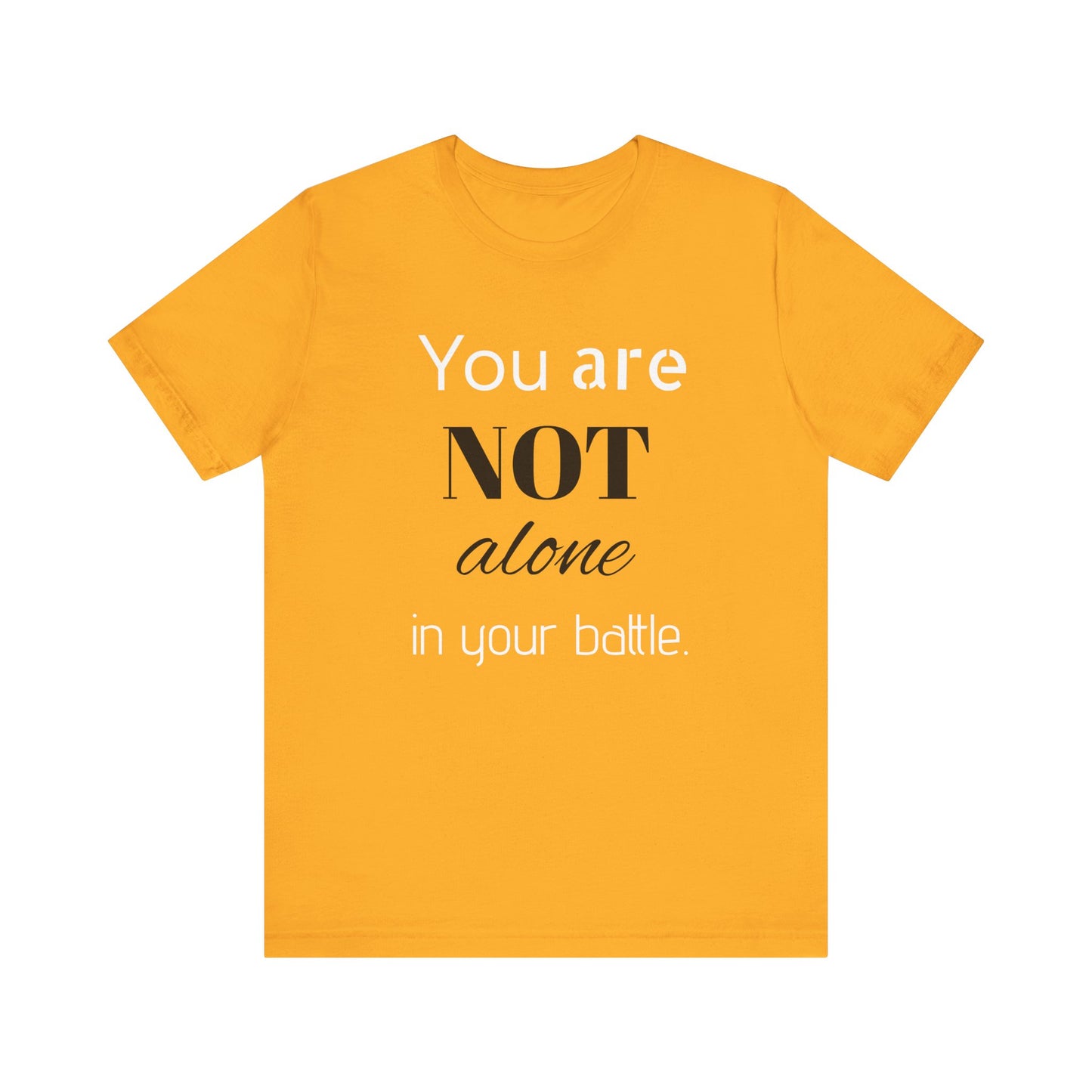 “You Are Not Alone” Unisex Jersey Short Sleeve Tee